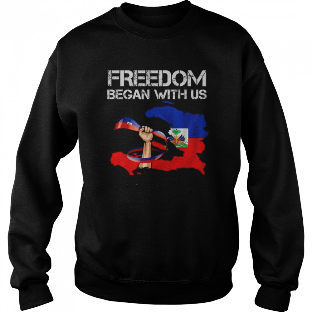 Freedom began with us haitian flag happy independence day  Unisex Sweatshirt