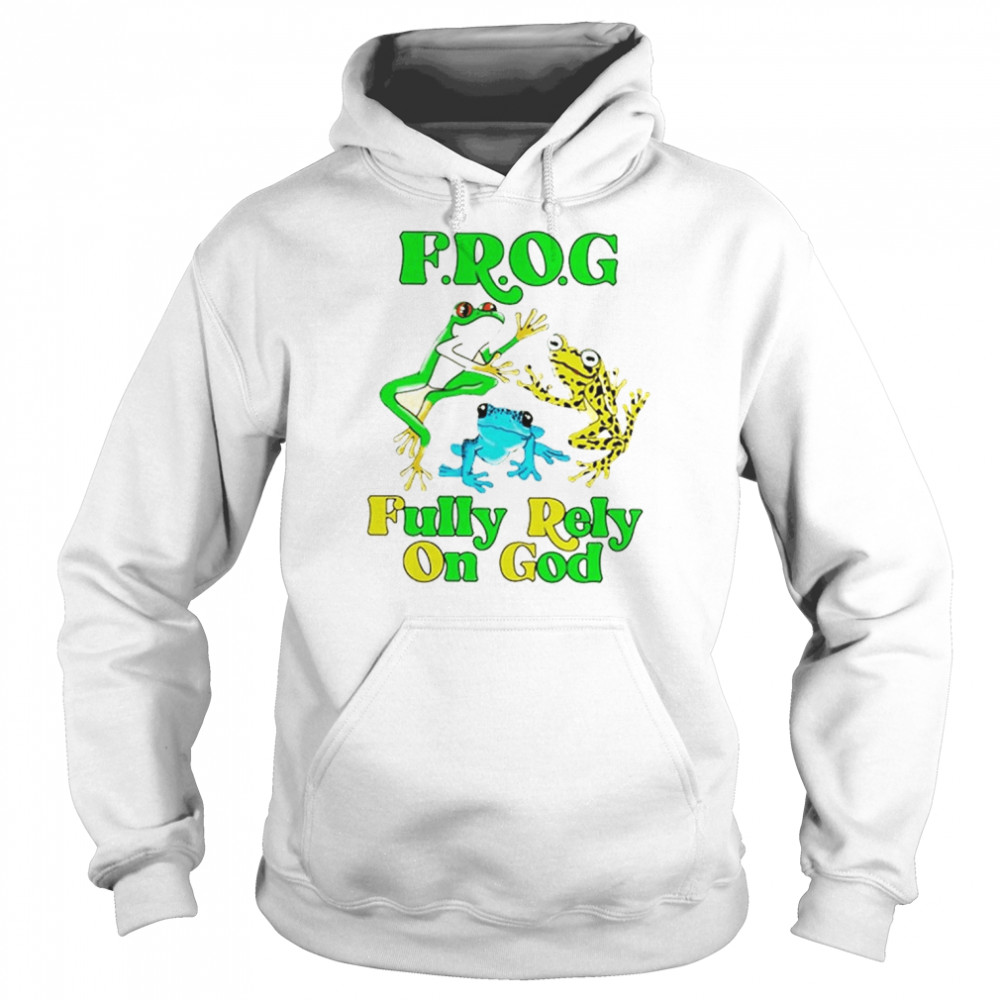 Frog Fully Rely On God T-Shirt Unisex Hoodie