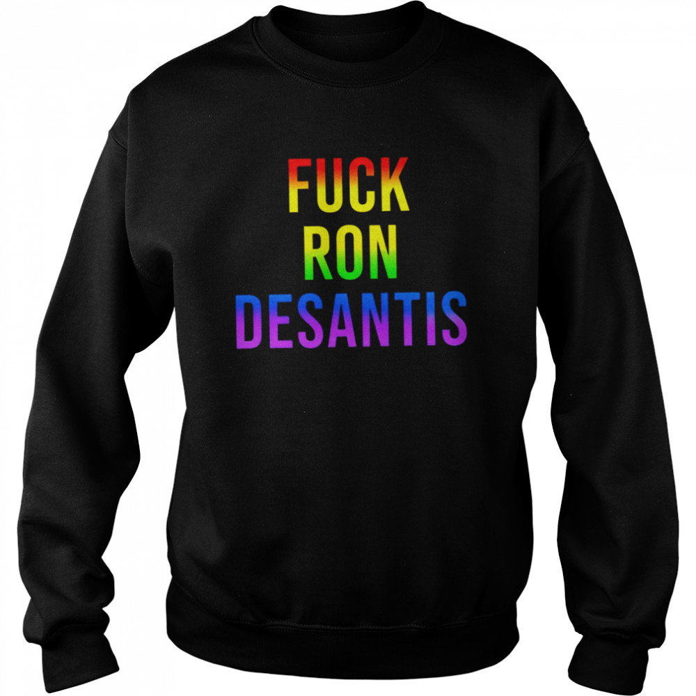 Fuck Ron Desantis 2022 T- Unisex Sweatshirt