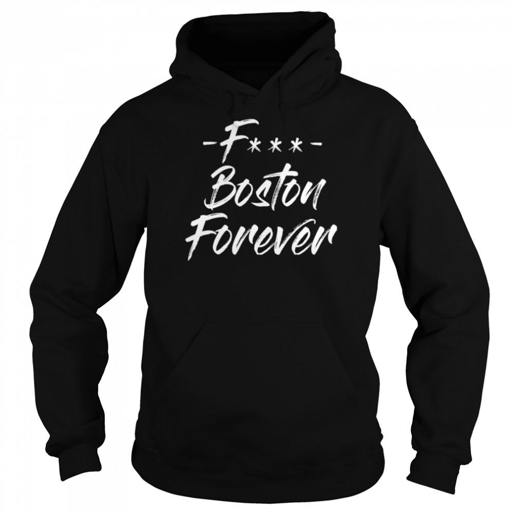 Fuck boston forever  Unisex Hoodie