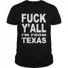 Fuck y’all I’m from Texas  Classic Men's T-shirt