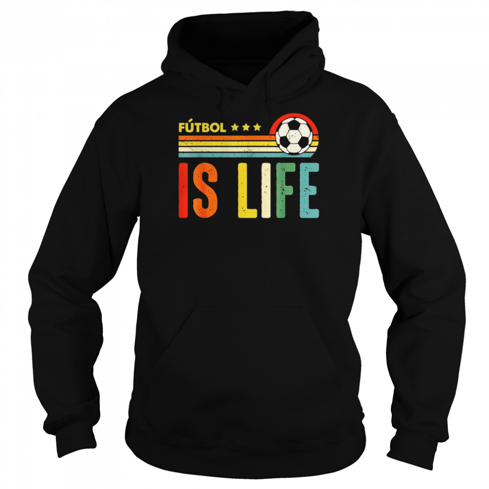 Futbol Is Life Football Soccer VintageShirt Shirt Unisex Hoodie