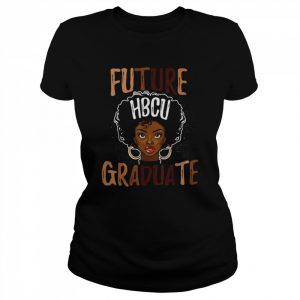 Future HBCU Grad History Black College Girl MelaninShirt Shirt Classic Women's T-shirt