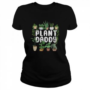 Gardening Plant DaddyShirt Shirt Classic Women's T-shirt