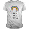 Gay And Tired Rainbow  Classic Men's T-shirt