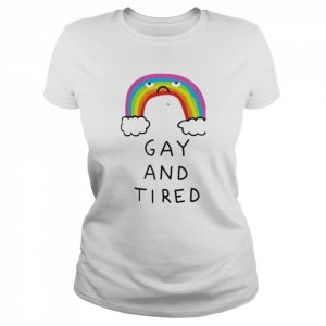 Gay And Tired Rainbow  Classic Women's T-shirt