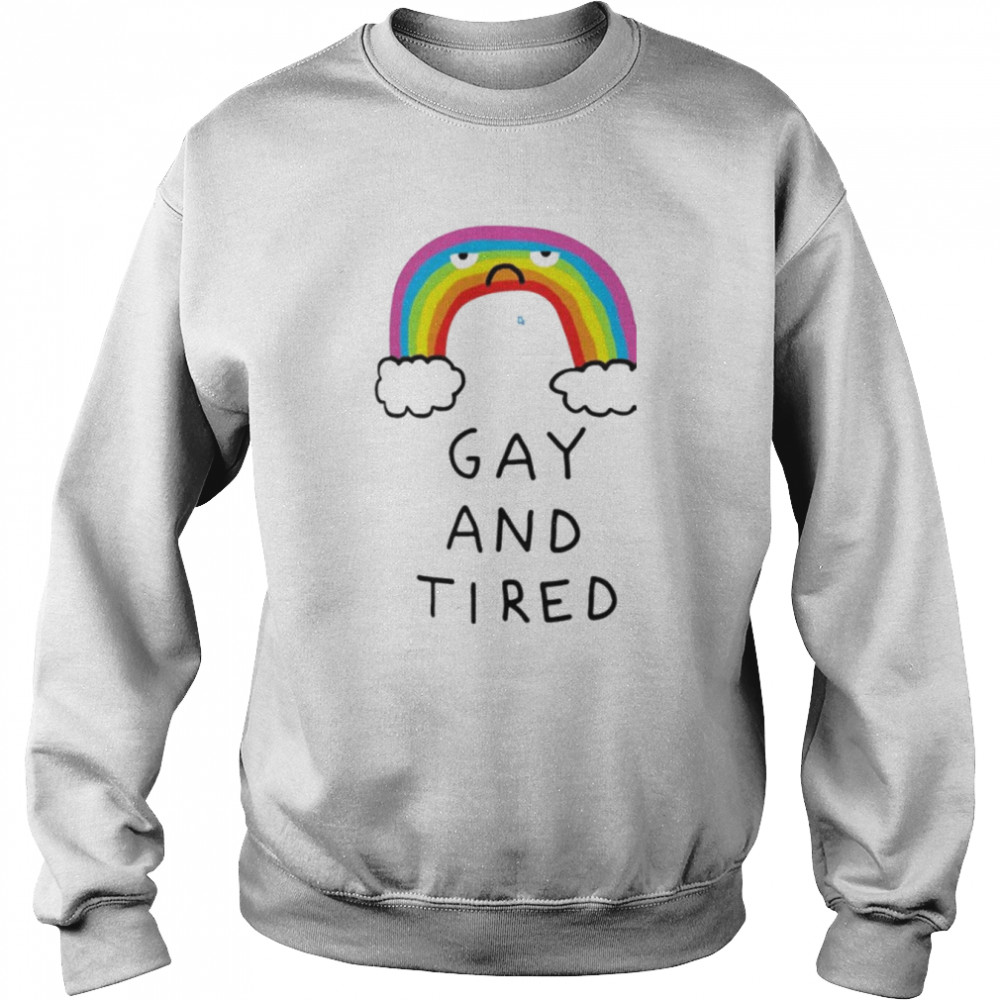 Gay And Tired Rainbow  Unisex Sweatshirt