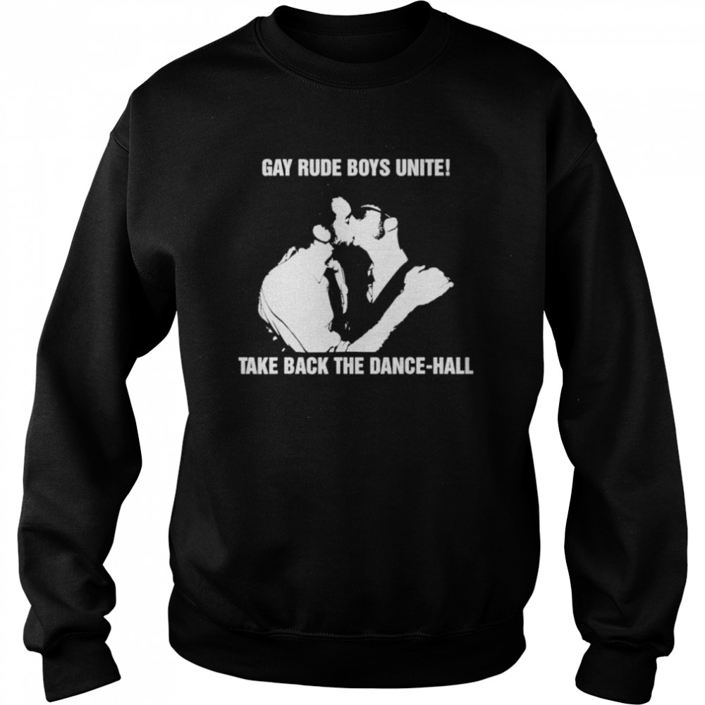 Gay rude boys unite take back the dancehall  Unisex Sweatshirt