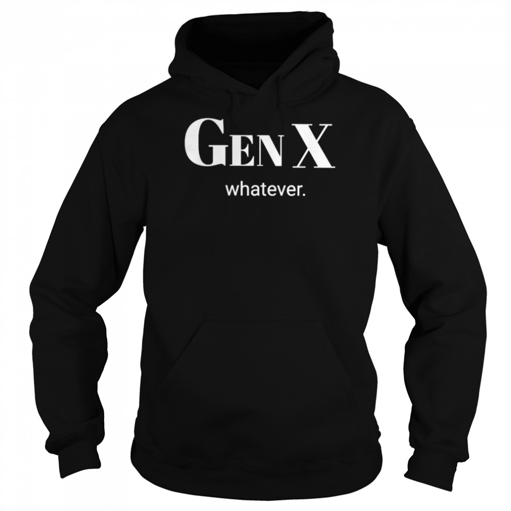 Gen X whatever  Unisex Hoodie