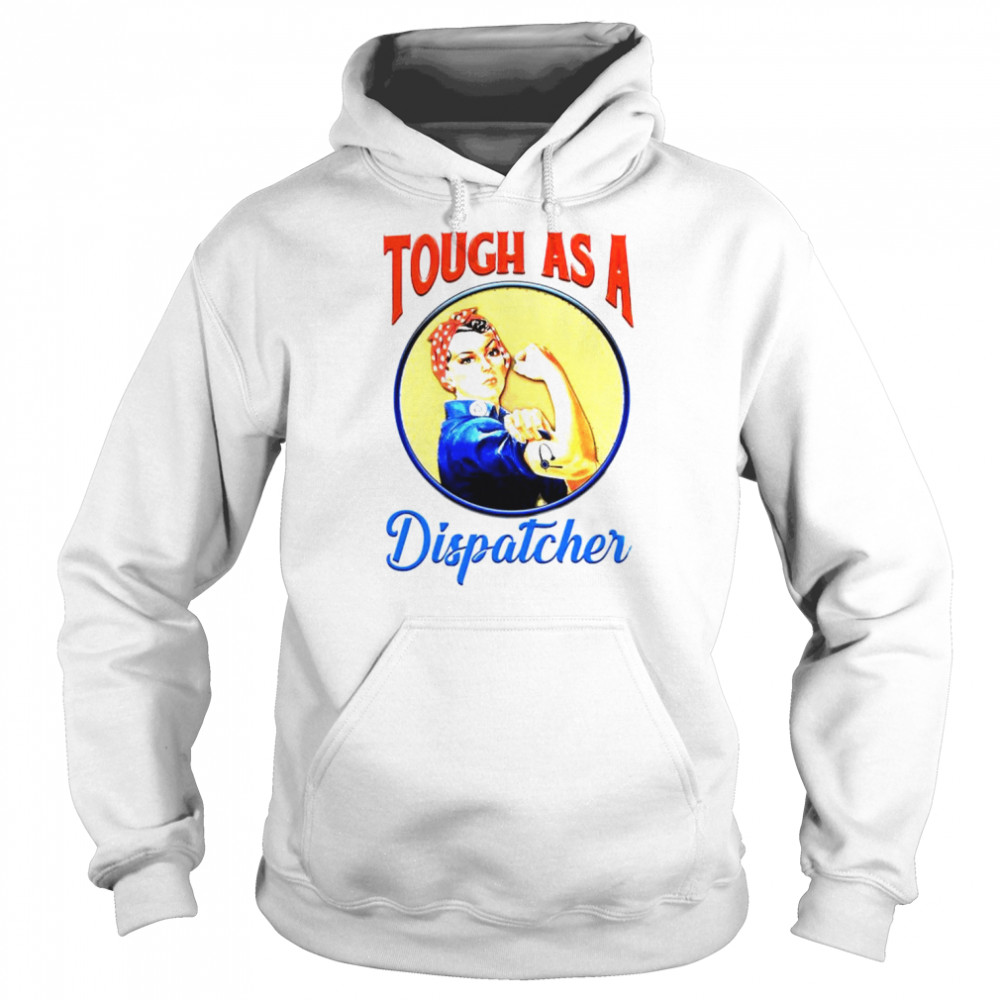 Girl Strong Tough as a dispatcher  Unisex Hoodie