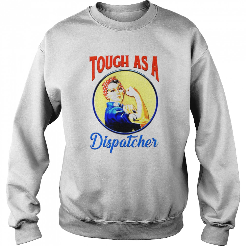 Girl Strong Tough as a dispatcher  Unisex Sweatshirt