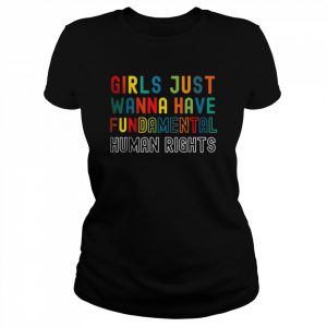 Girls Just Want to Have Fundamental Human Rights T-Shirt Classic Women's T-shirt