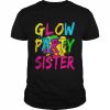 Glow Party Clothing Glow Party Glow Party Sister Shirt Classic Men's T-shirt