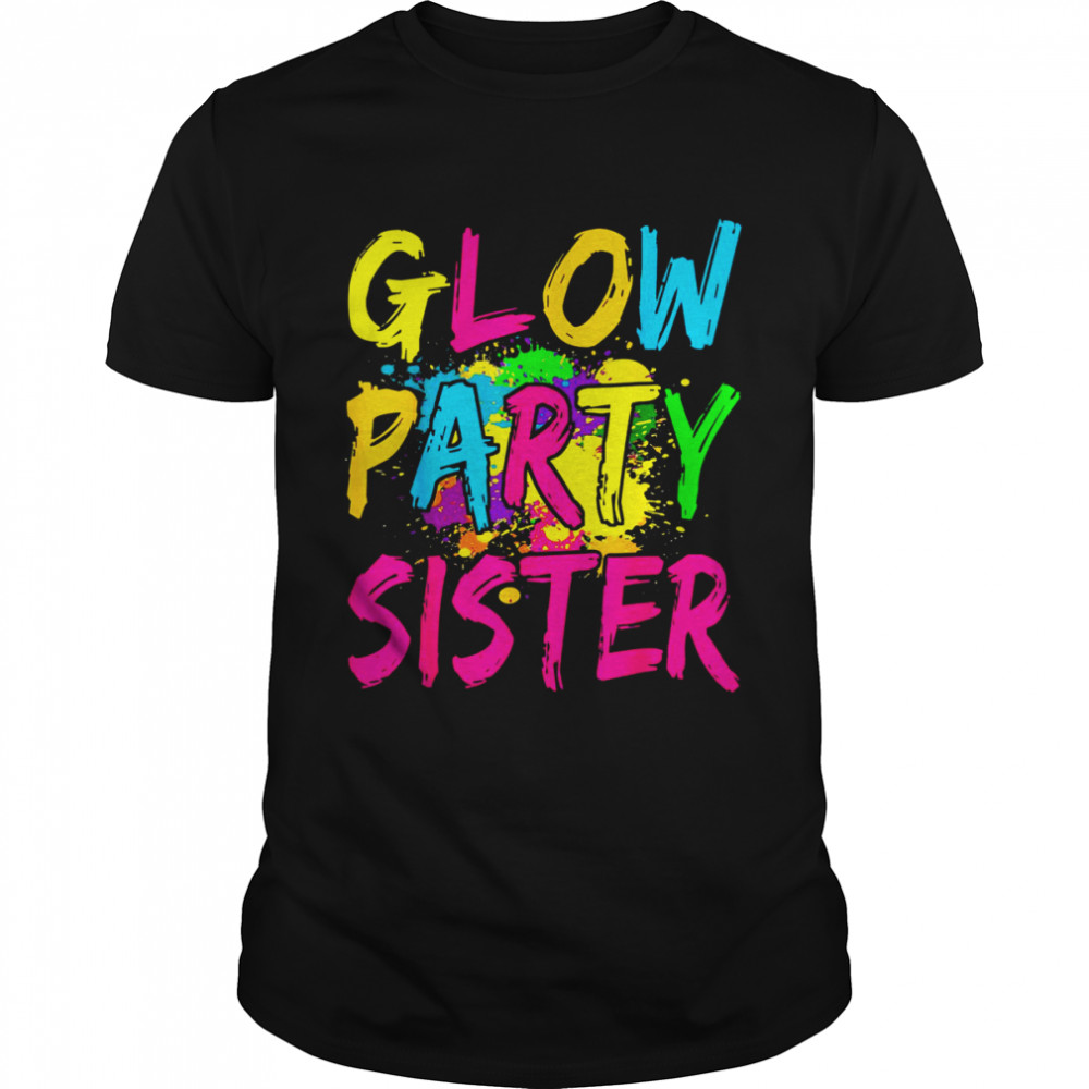 Glow Party Clothing Glow Party Glow Party Sister Shirt