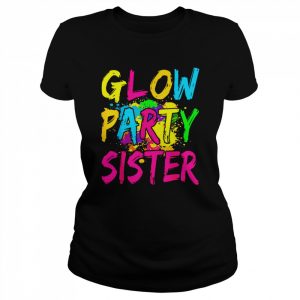 Glow Party Clothing Glow Party Glow Party Sister Shirt Classic Women's T-shirt