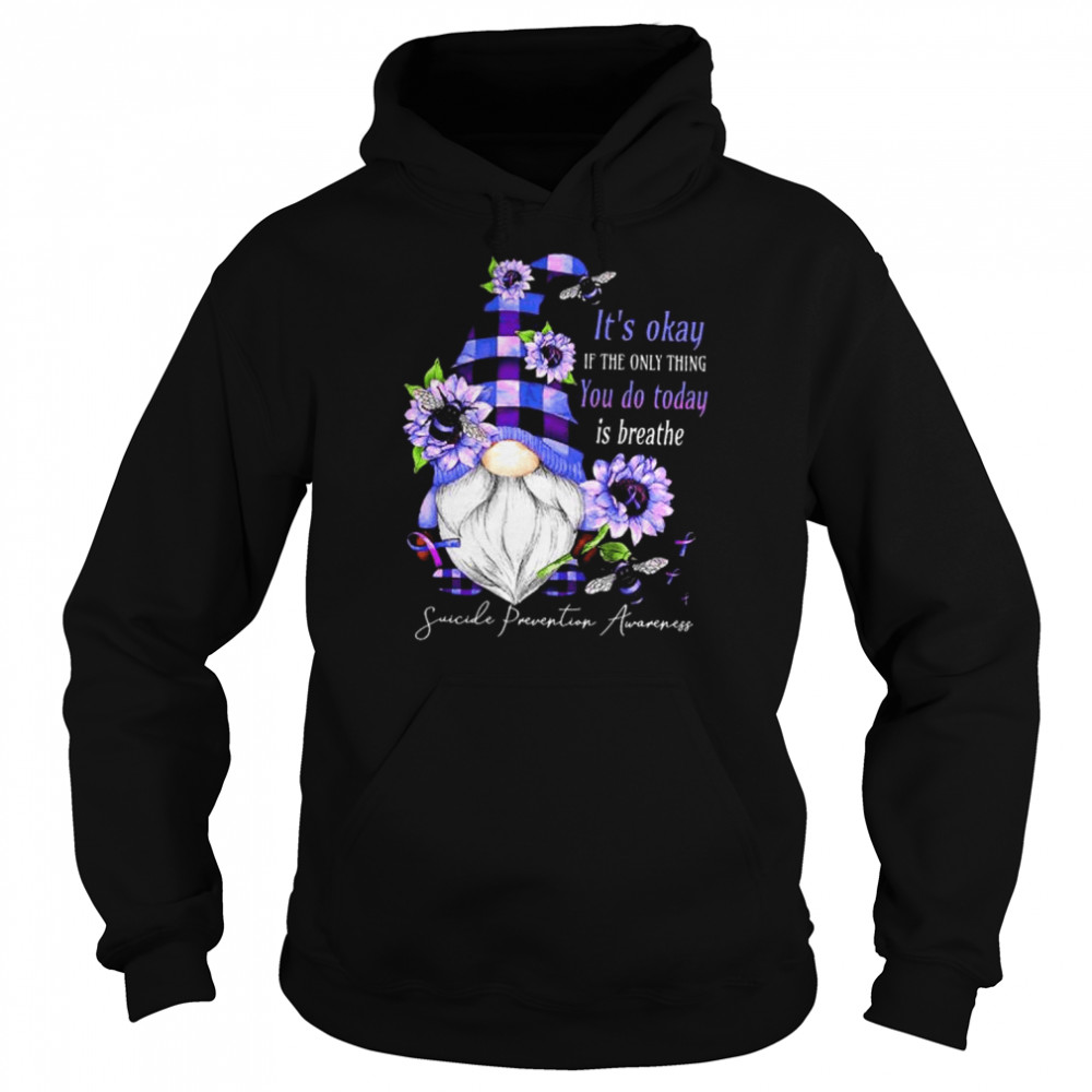 Gnomes it’s okay if the only thing you do today is breathe suicide prevention awareness  Unisex Hoodie