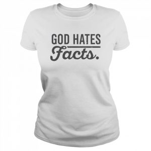 God Hates Facts Shirt Classic Women's T-shirt