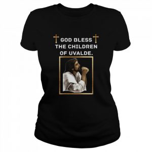 God bless the children of uvalde pray for uvalde protect kids not guns  Classic Women's T-shirt