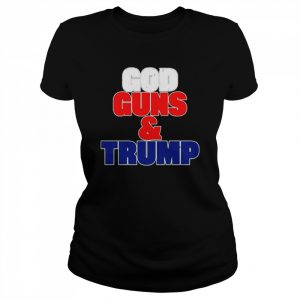 God guns and Trump t- Classic Women's T-shirt