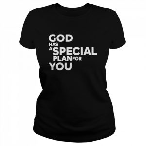 God has a special plan for you  Classic Women's T-shirt