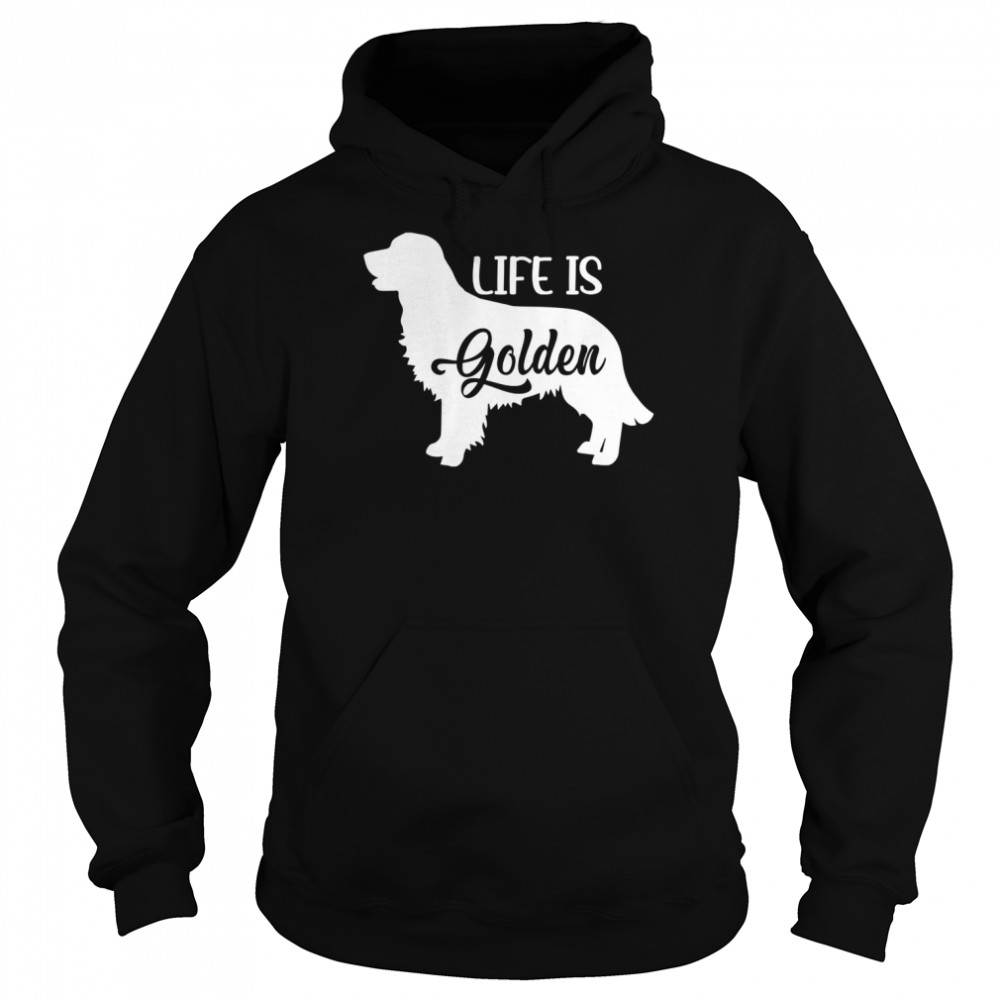 Golden Retriever,Life Is Golden,Golden Retriever,Golden MomShirt Shirt Unisex Hoodie