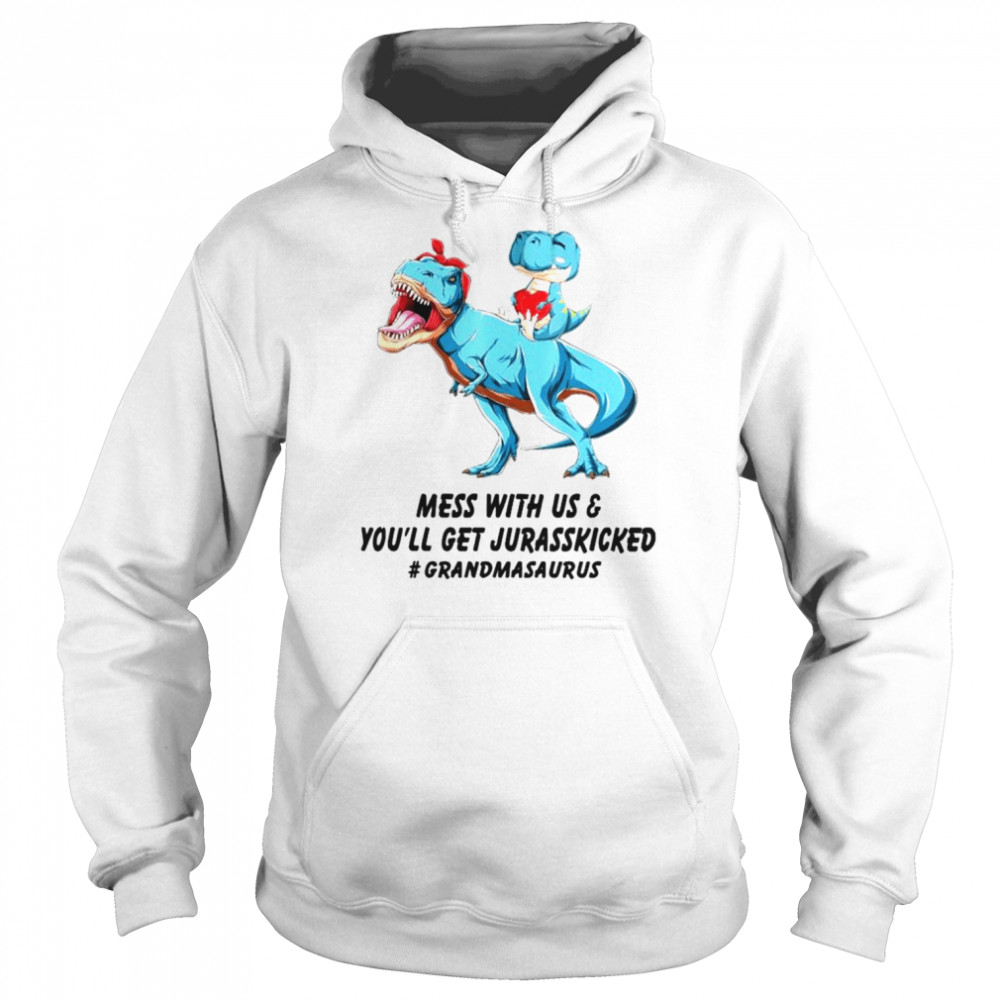 Grandmasaurus mess with us and you’ll get jurasskicked  Unisex Hoodie