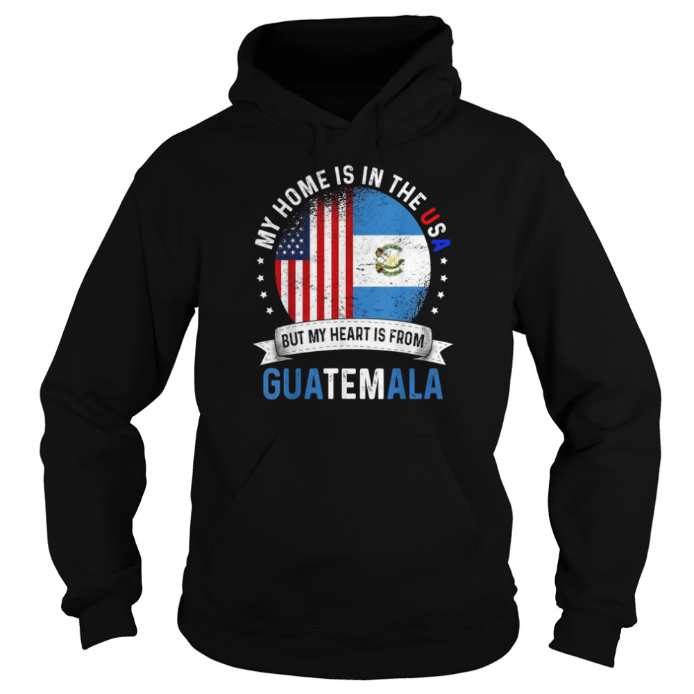 Guatemalan American Patriot Heart is from Guatemala FlagShirt Shirt Unisex Hoodie