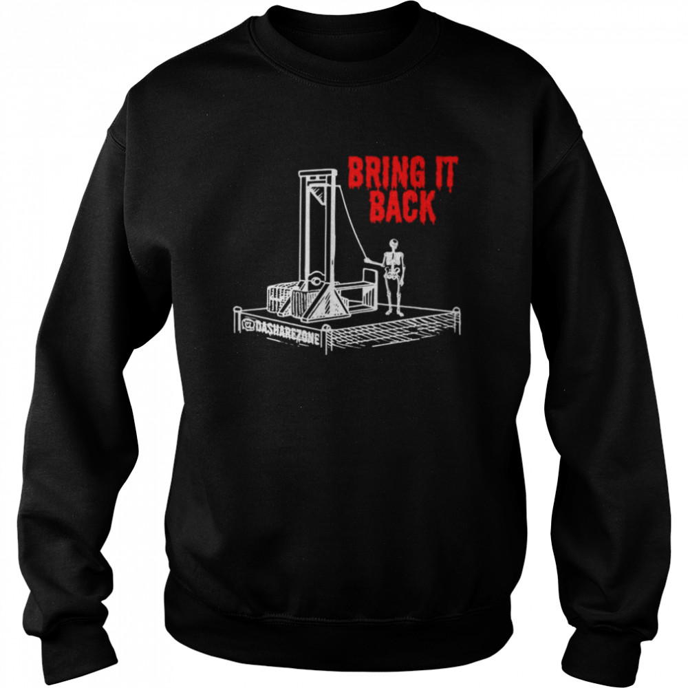 Guillotine bring it back  Unisex Sweatshirt