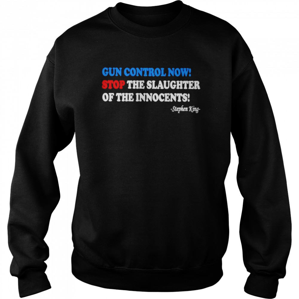 Gun Control Now Stop The Slaughter Of The Innocents Shirt Unisex Sweatshirt