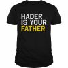 Hader is your father  Classic Men's T-shirt