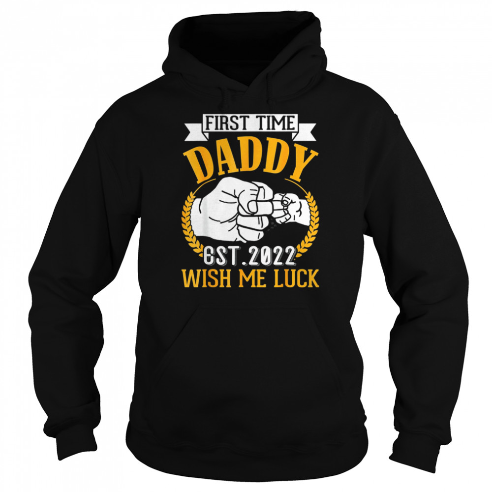 Hand To Hand First Time Daddy Est 2022 Wish Me Luck Father Shirt Unisex Hoodie