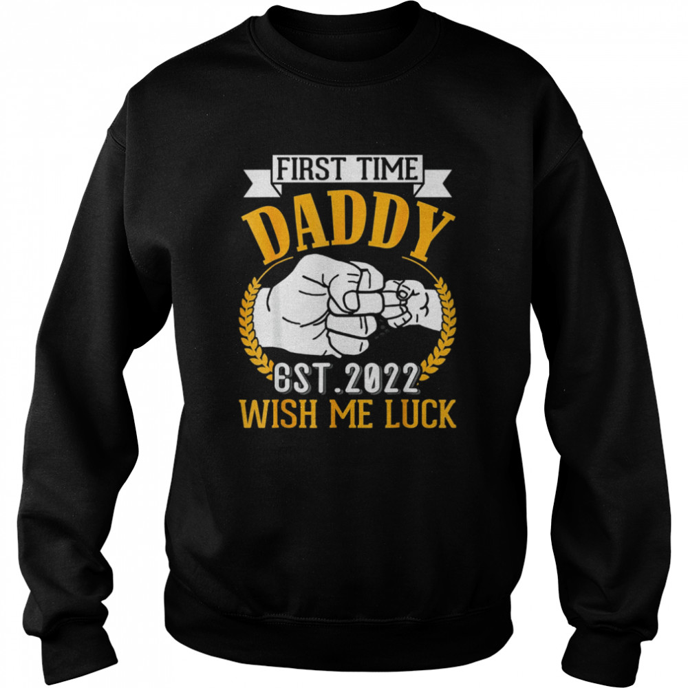 Hand To Hand First Time Daddy Est 2022 Wish Me Luck Father Shirt Unisex Sweatshirt