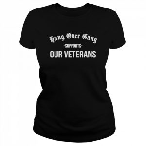 Hang over gang supports our veterans  Classic Women's T-shirt