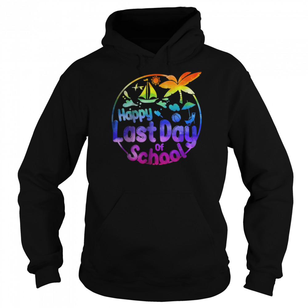 Happy Last Day of School Student Teacher Tie Dye Summer 2022 T-Shirt Unisex Hoodie