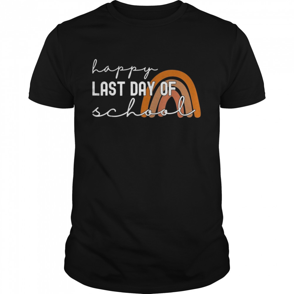 Happy Last Day of School Students and Teachers Shirt