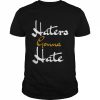 Haters are going to hate a Shirt Classic Men's T-shirt