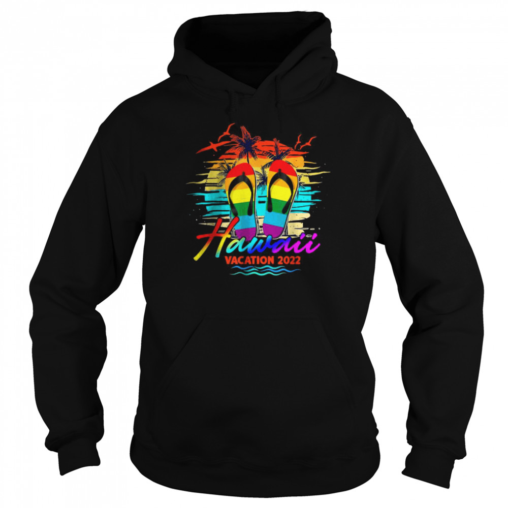 Hawaii Hawaiian Vacation 2022 Flip Flop LGBT Summer Holiday Shirt Unisex Hoodie