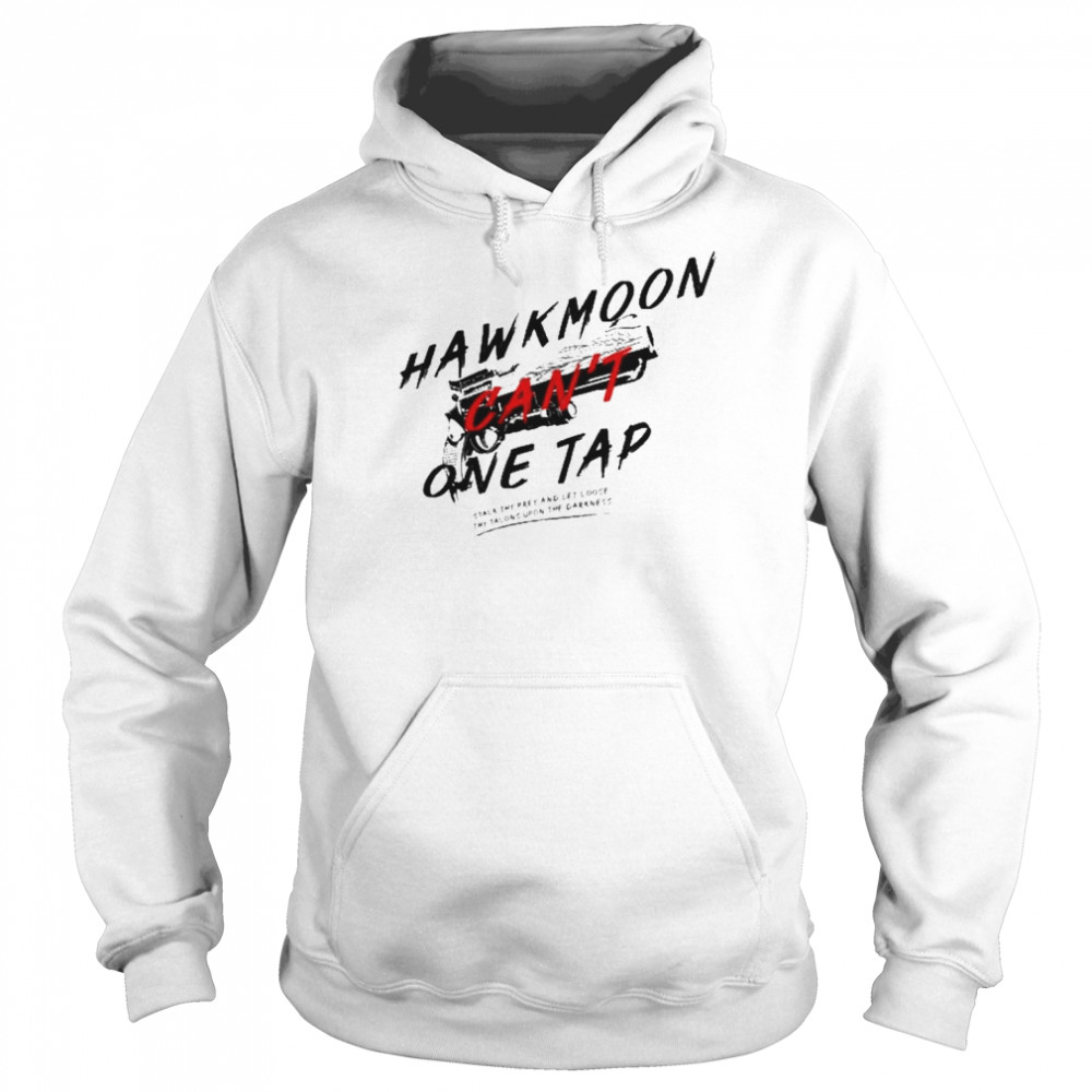 Hawkmoon Can’t One Tap Shirt Unisex Hoodie