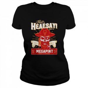 Hearsay pirate skull isnt happy hour anytime mega pint  Classic Women's T-shirt