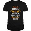 Heavy Equipment Operator Tired Driver Shirt Classic Men's T-shirt