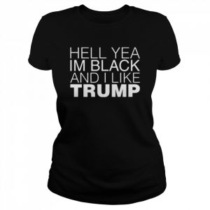 Hell Yea In Black And I Like Trump Shirt Classic Women's T-shirt