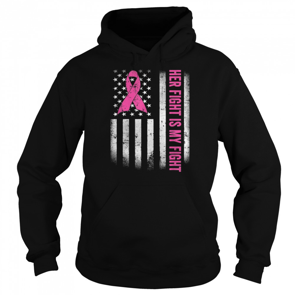 Her Fight Is My Fight American Flag Breast Cancer AwarenessShirt Shirt Unisex Hoodie