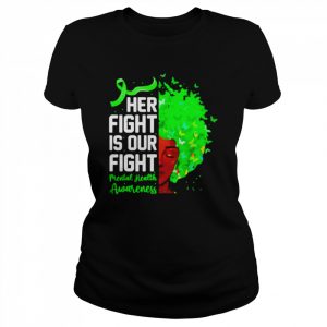 Her fight is our fight mental health awareness  Classic Women's T-shirt