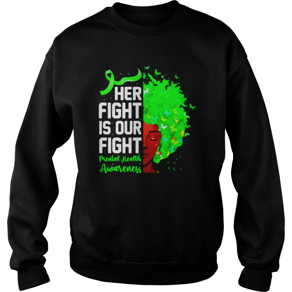 Her fight is our fight mental health awareness  Unisex Sweatshirt