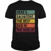 Here’s Salvatore The Best Dad In The World Father’s Day Shirt Classic Men's T-shirt