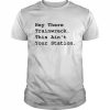 Hey There Trainwreck This Isn’t Your Station Shirt Classic Men's T-shirt