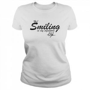 Hi Smiling Is My Signature T-Shirt Classic Women's T-shirt