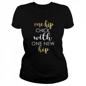 Hip Replacement Hip Chick with new Hip Shirt Classic Women's T-shirt