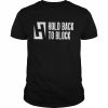 Hold Back To Block T- Classic Men's T-shirt