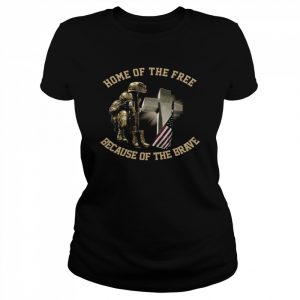 Home of the free because of the brave  Classic Women's T-shirt